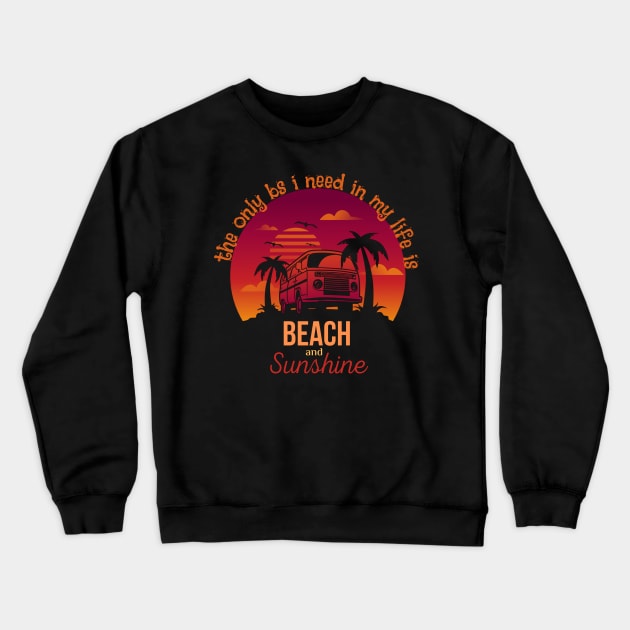 The Only BS I Need In My Life Is Beach and Sunshine Crewneck Sweatshirt by Mkstre